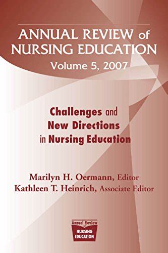 Annual Review of Nursing Education, Volume 5, 2007: Challenges and New Directions in Nursing Educati PDF