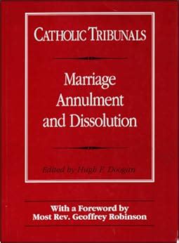 Annulment And Dissolution Of Marriage In The Catholic Reader