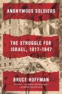 Anonymous Soldiers The Struggle for Israel 1917-1947 Doc