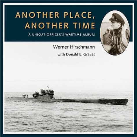 Another Place Another Time A U-boat Officer s Wartime Album Kindle Editon