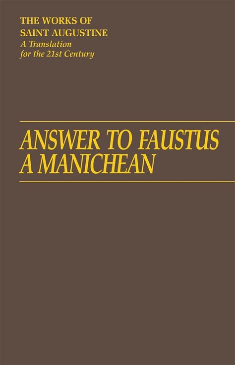 Answer to Faustus A Manichean Vol I 20 The Works of Saint Augustine A Translation for the 21st Century Reader