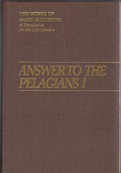 Answer to the Pelagians I Vol I 23 The Works of Saint Augustine A Translation for the 21st Century Kindle Editon