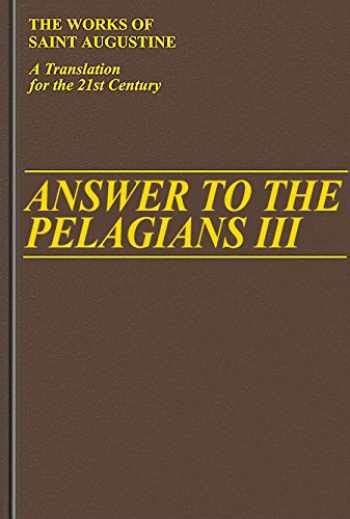 Answer to the Pelagians III Vol I 25 The Works of Saint Augustine A Translation for the 21st Century PDF