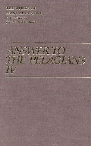 Answer to the Pelagians IV Vol I 26 The Works of Saint Augustine A Translation for the 21st Century Kindle Editon
