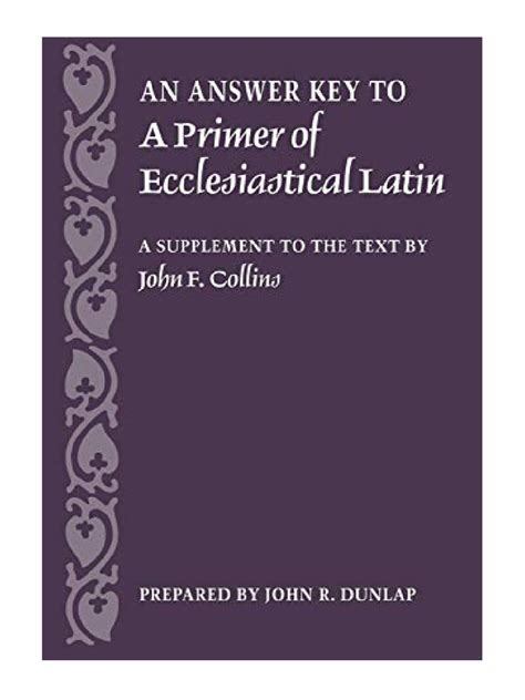 Answer.Key.to.a.Primer.of.Ecclesiastical.Latin.A.Supplement.to.the.Text Ebook Doc
