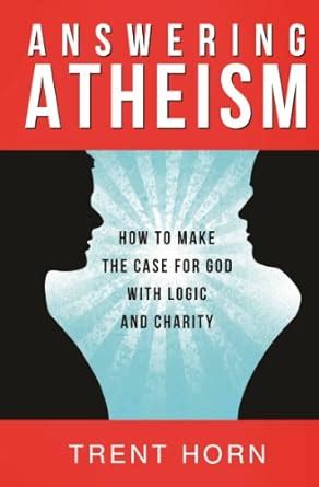 Answering Atheism How to Make the Case for God with Logic and Charity Doc