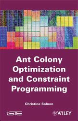 Ant Colony Optimization and Constraint Programming PDF