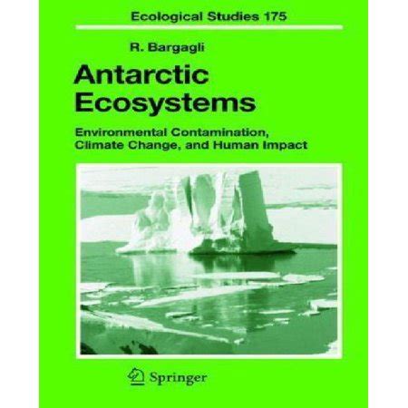 Antarctic Ecosystems Environmental Contamination, Climate Change, and Human Impact 2nd Printing PDF