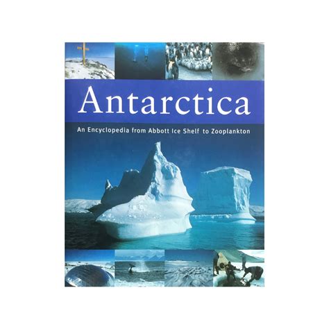 Antarctica: An Encyclopedia from Abbott Ice Shelf to Zooplankton Reader