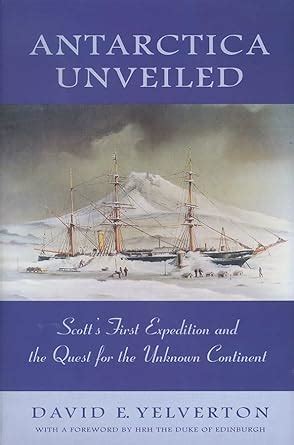 Antarctica Unveiled Scott's First Expedition and the Quest for the Kindle Editon