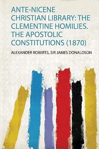 Ante-nicene Christian Library The Clementine Homilies The Apostolic Constitutions 1870 Reader