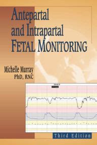 Antepartal and Intrapartal Fetal Monitoring: Third Edition Reader