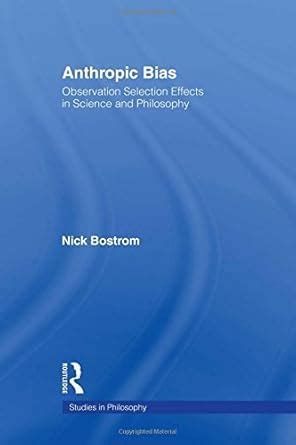 Anthropic Bias Observation Selection Effects in Science and Philosophy Studies in Philosophy PDF