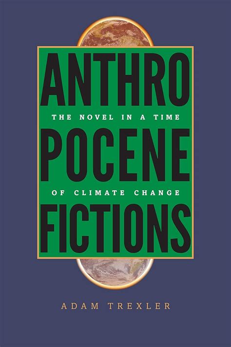 Anthropocene Fictions: The Novel In A Time Of Ebook Doc