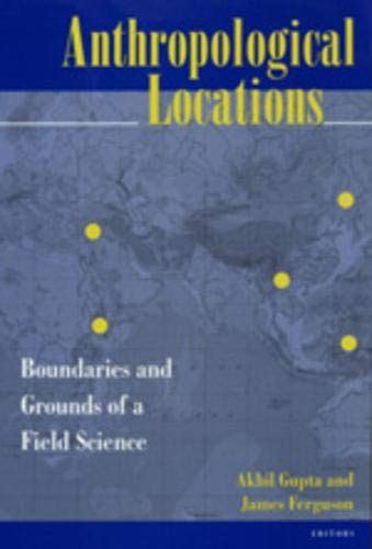 Anthropological Locations: Boundaries and Grounds of a Field Science Ebook PDF