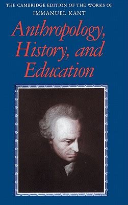 Anthropology History and Education The Cambridge Edition of the Works of Immanuel Kant Epub