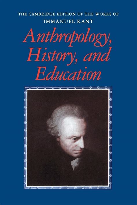 Anthropology History and Education The Cambridge Edition of the Works of Immanuel Kant Epub