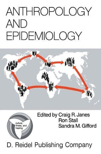 Anthropology and Epidemiology Interdisciplinary Approach to the Study of Health and Disease Epub