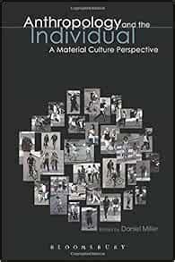 Anthropology and the Individual: A Material Culture Perspective (Materializing Culture) Reader