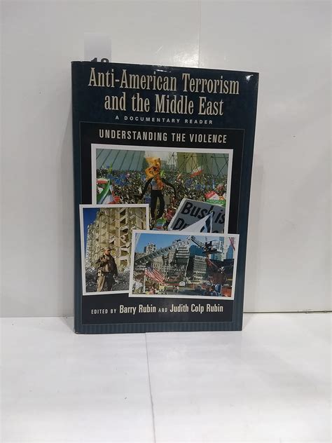 Anti-American Terrorism and the Middle East A Documentary Reader Understanding the Violence Doc