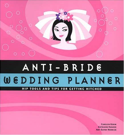 Anti-Bride Wedding Planner: Hip Tools and Tips for Getting Hitched PDF