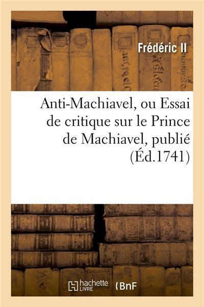 Anti-Machiavel OÃ¹ Essai De Critique Sur Le Prince De Machiavel French Edition Epub