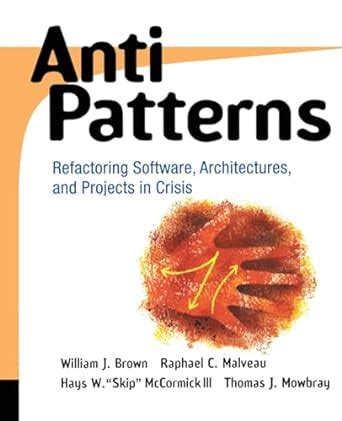 AntiPatterns Refactoring Software, Architectures, and Projects in Crisis 1st Edition Epub
