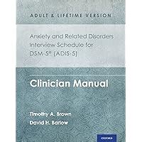 Anxiety and Related Disorders Interview Schedule for DSM-5 (ADIS-5) Adult and Lifetime Version Doc