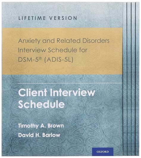 Anxiety and Related Disorders Interview Schedule for DSM-5 ADIS-5 Adult Version Client Interview Schedule 5-Copy Set Treatments That Work Reader
