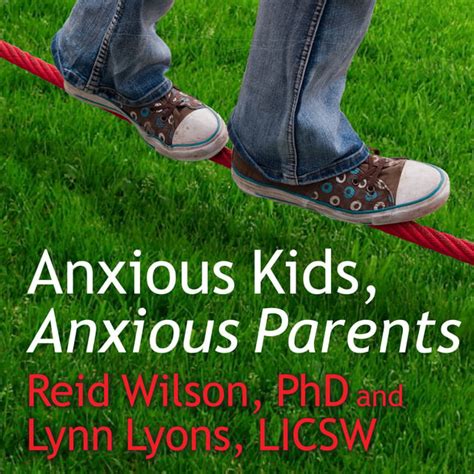 Anxious Kids Anxious Parents 7 Ways to Stop the Worry Cycle and Raise Courageous and Independent Children PDF