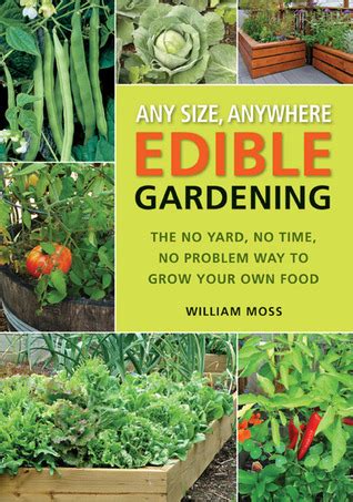 Any Size, Anywhere Edible Gardening: The No Yard, No Time, No Problem Way To Grow Your Own Food Ebook PDF