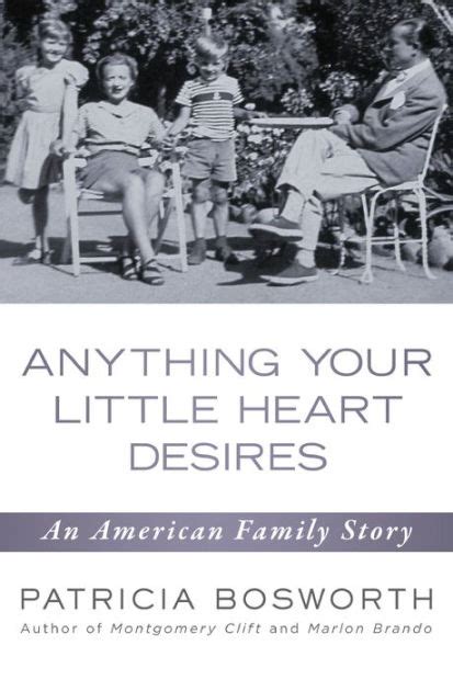 Anything Your Little Heart Desires An American Family Story
