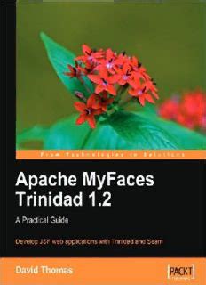 Apache MyFaces Trinidad 12 A Practical Guide Reader