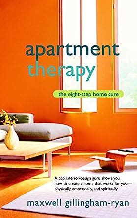 Apartment Therapy: The Eight-Step Home Cure Kindle Editon