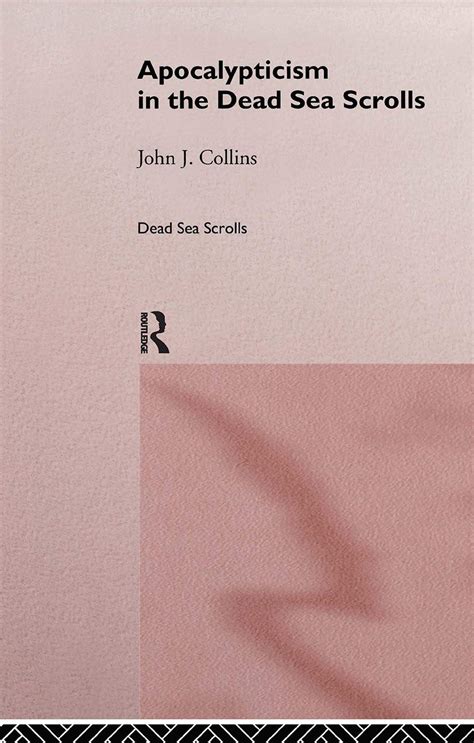 Apocalypticism in the Dead Sea Scrolls The Literature of the Dead Sea Scrolls Kindle Editon