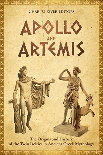 Apollo and Artemis The Origins and History of the Twin Deities in Ancient Greek Mythology Reader