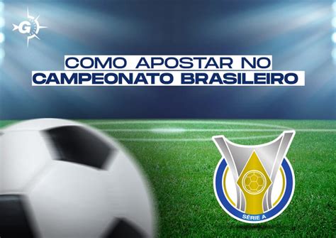 Aposta Brazuca: Um Guia Completo para Apostar no Campeonato Brasileiro