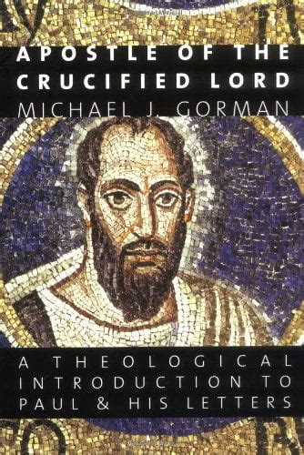 Apostle of the Crucified Lord A Theological Introduction to Paul and His Letters Reader