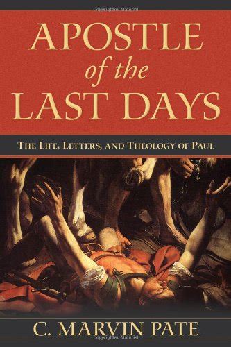 Apostle of the Last Days The Life Letters and Theology of Paul PDF