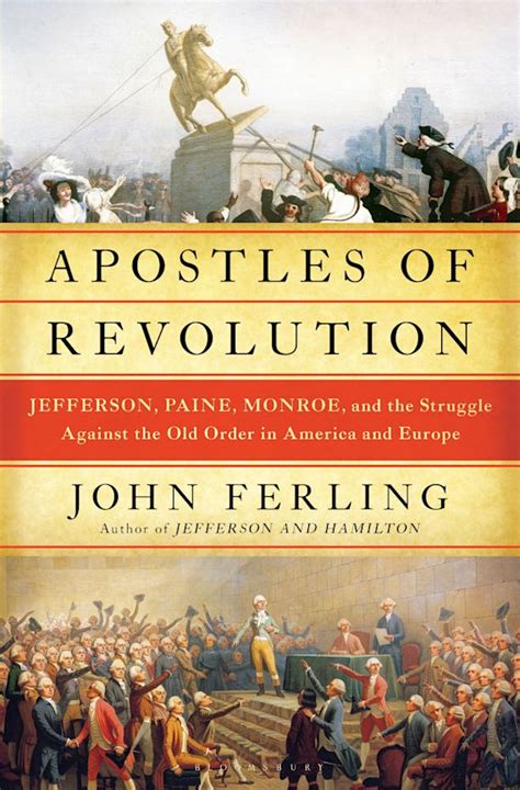 Apostles of Revolution Jefferson Paine Monroe and the Struggle Against the Old Order in America and Europe PDF