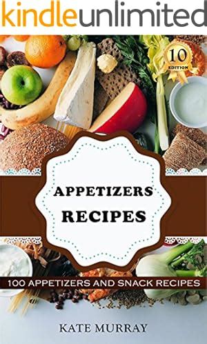 Appetizers Recipes 100 Appetizers and Snack Recipes Baking 100 Murray s Recipes Volume 10 PDF