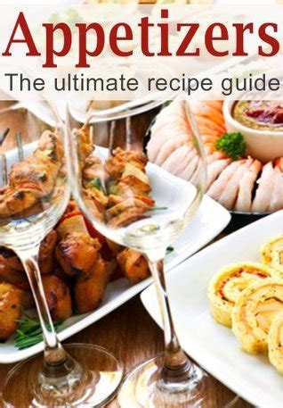 Appetizers The Ultimate Recipe Guide Over 150 Appetizing Recipes Reader