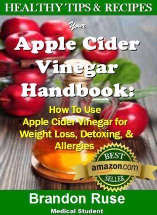 Apple Cider Vinegar Handbook Using Apple Cider Vinegar for Weight Loss Detoxing Allergies and More Kindle Editon