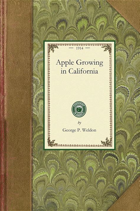Apple Growing in California A Practical Treatise Designed to Cover Some of the Important Phases of A Epub