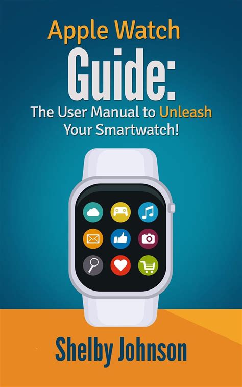 Apple Watch Guide The User Manual to Unleash Your Smartwatch PDF