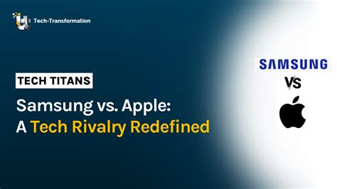 Apple vs. Samsung: The Ultimate Rivalry in Technology