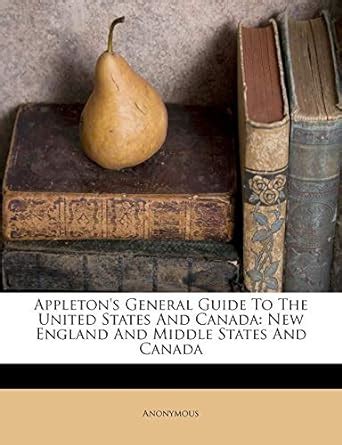 Appleton s General Guide to the United States and Canada New England and Middle States and Canada Kindle Editon