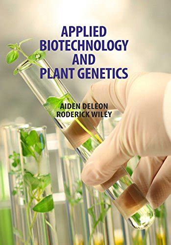 Applied Biotechnology and Plant Genetics 1st Student's Edition Doc