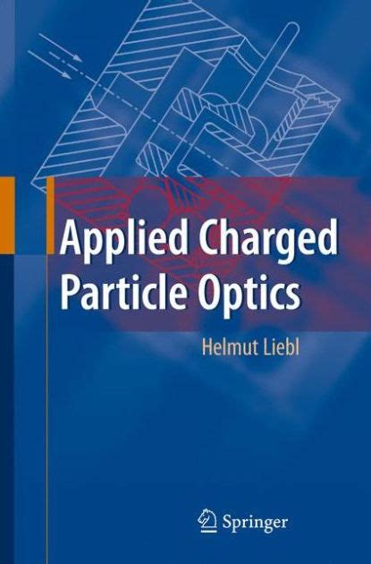 Applied Charged Particle Optics 1st Edition Reader