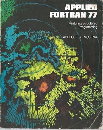 Applied Fortran 77 Featuring Structured Programming Doc